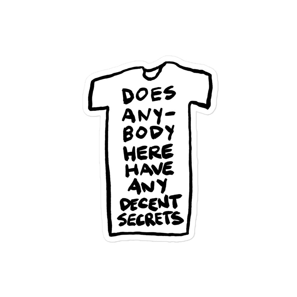 "Does anybody here have any decent secrets" sticker in 3 sizes