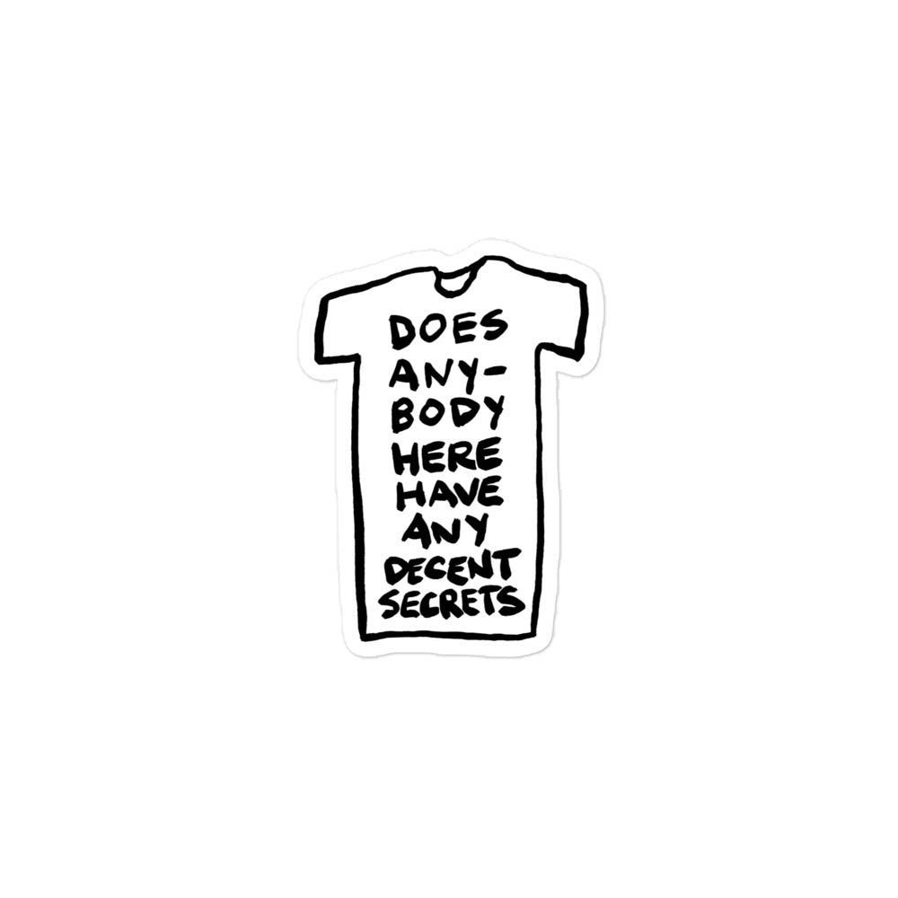 "Does anybody here have any decent secrets" sticker in 3 sizes