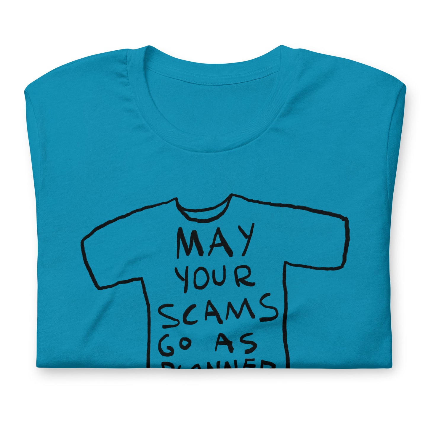 "May your scams go as planned" tshirt in 13 colours