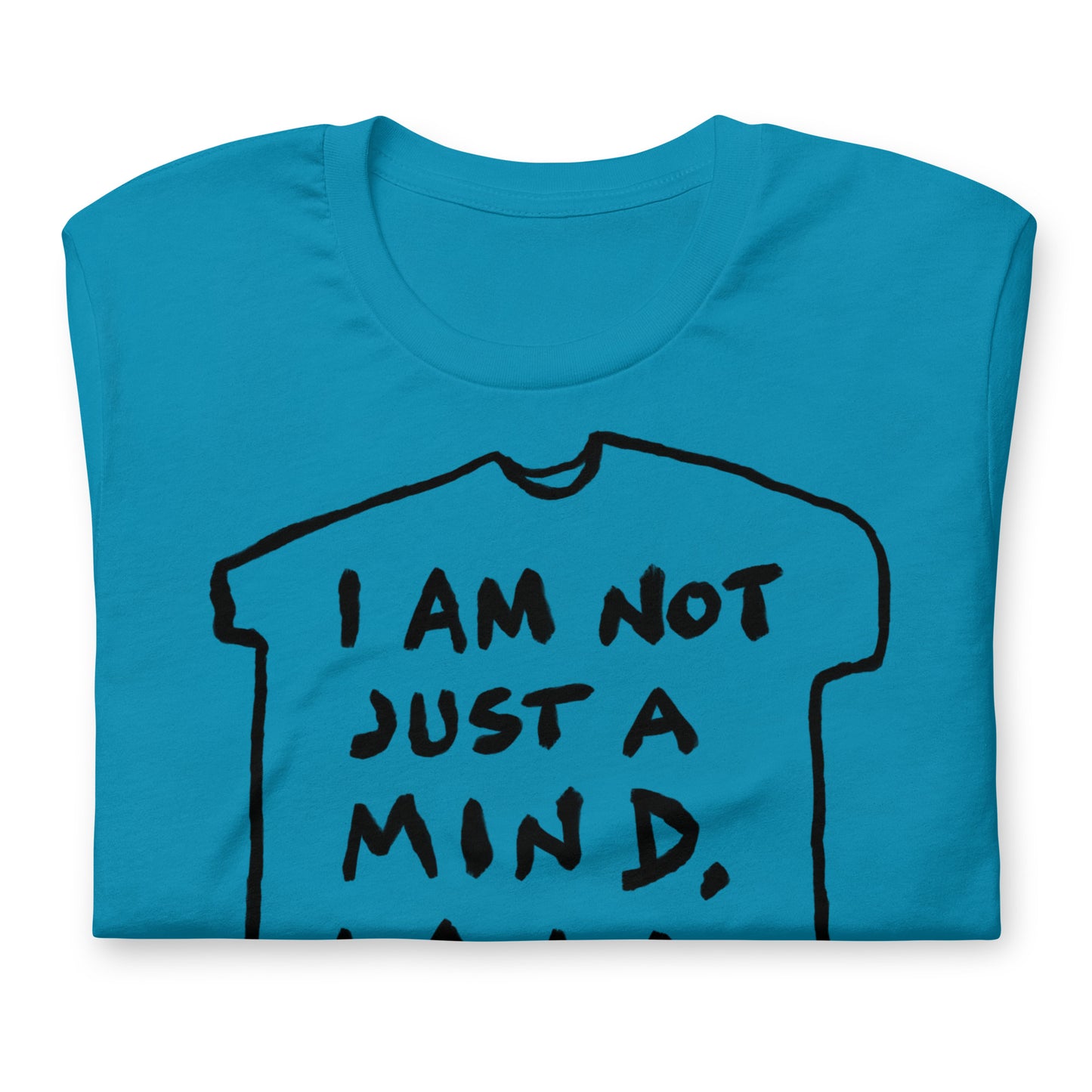 "I am not just a mind, I am a piece of meat" tshirt in 13 colours
