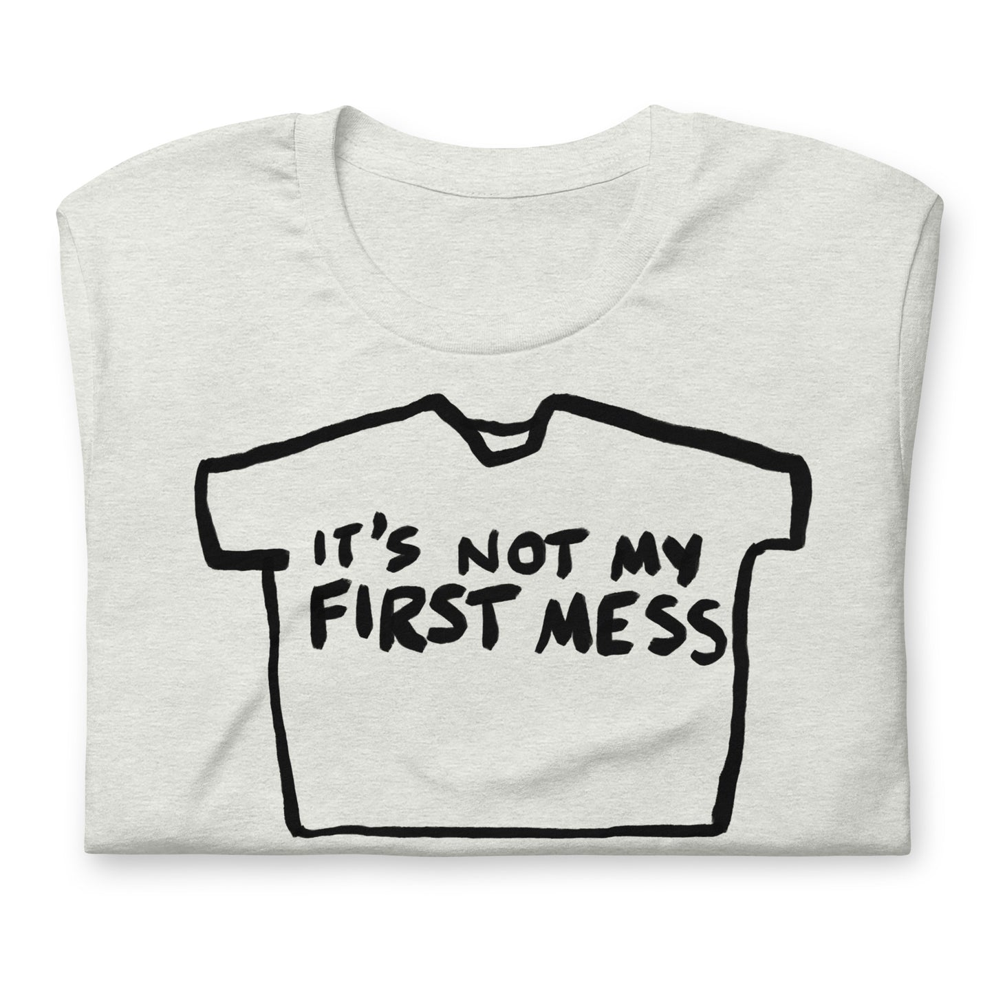 "It's not my first mess" tshirt in 13 colours