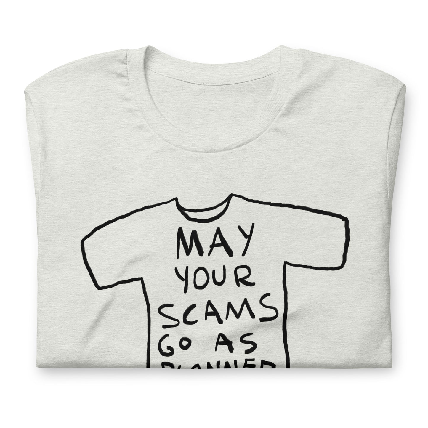 "May your scams go as planned" tshirt in 13 colours