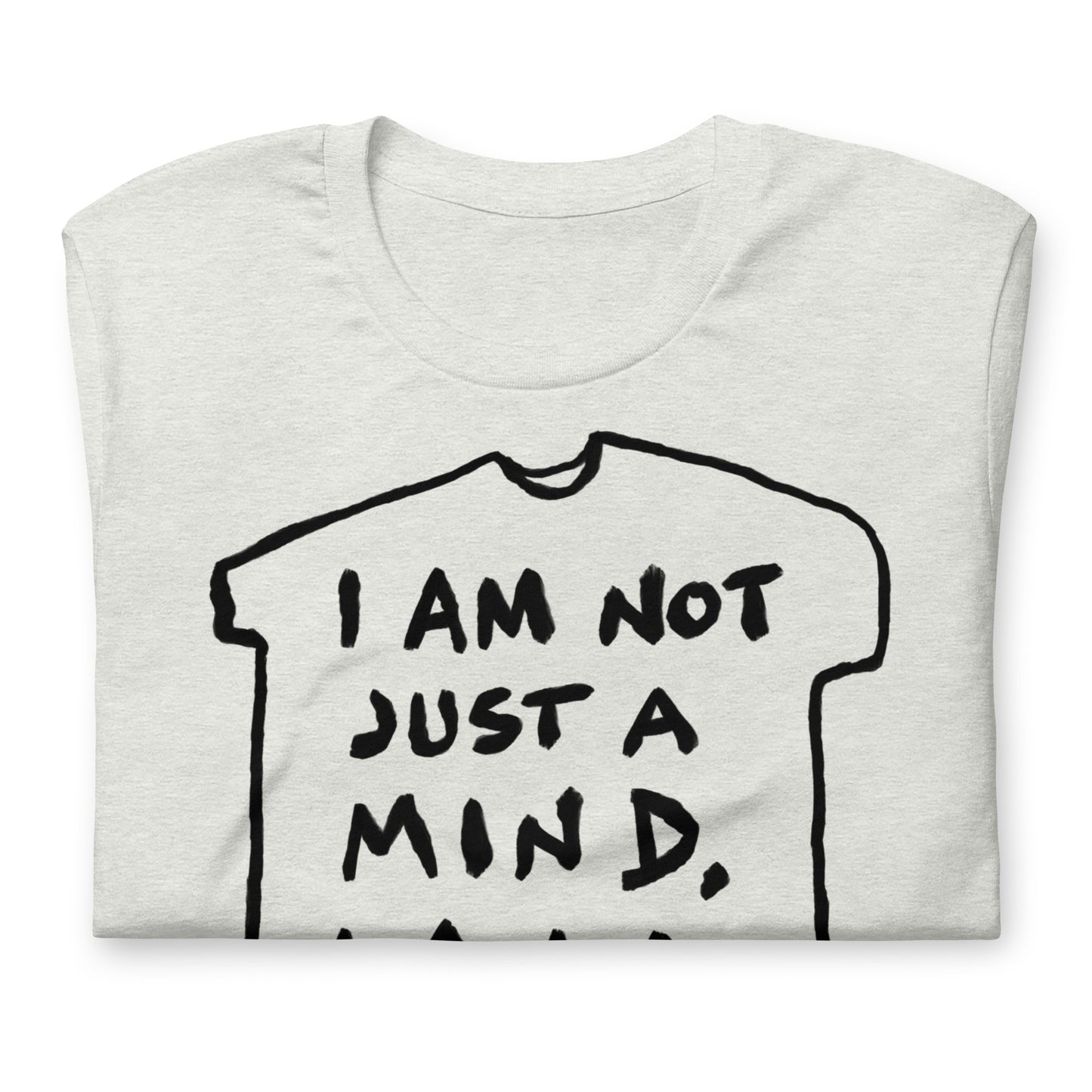 "I am not just a mind, I am a piece of meat" tshirt in 13 colours