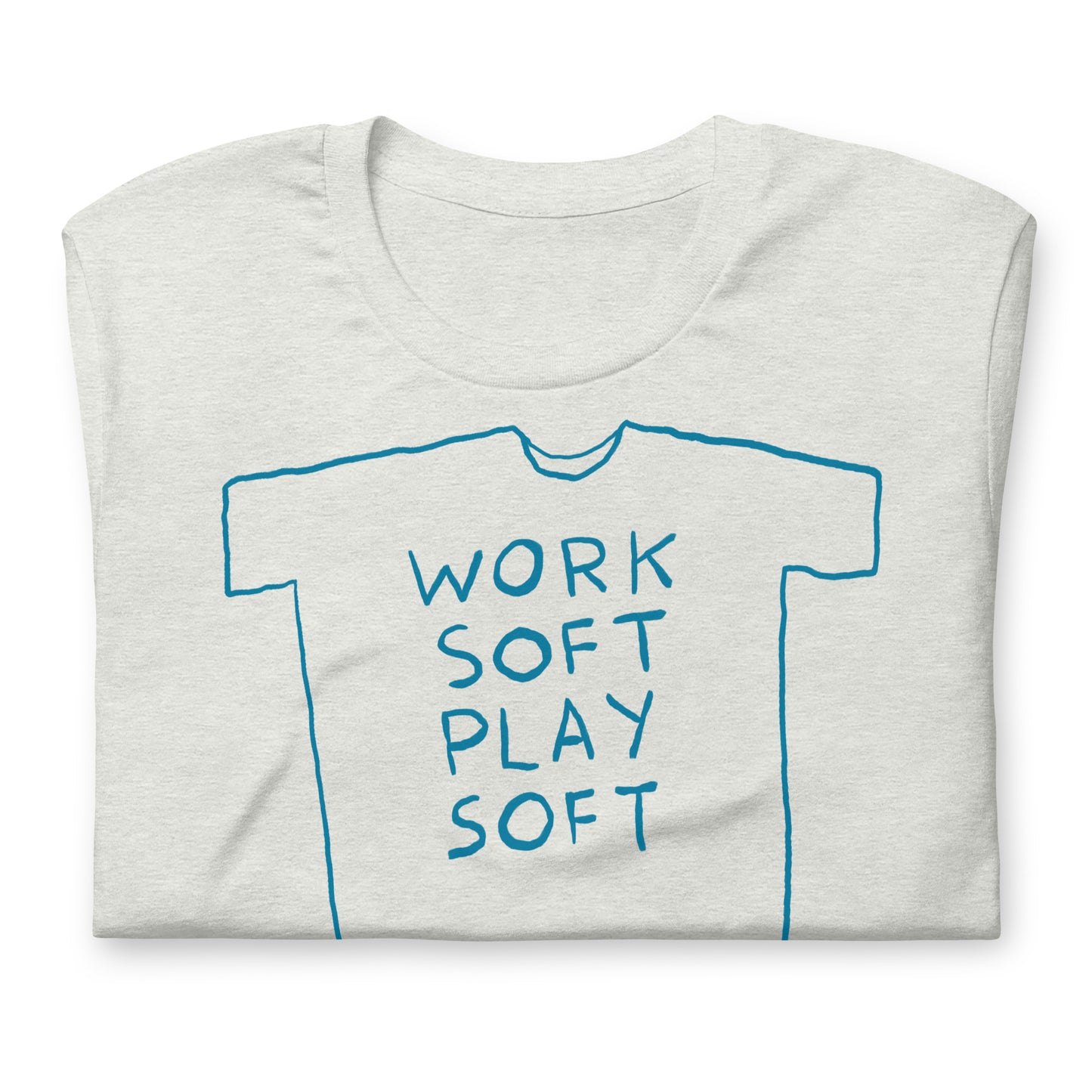 “Work soft play soft” tshirt in 9 colours