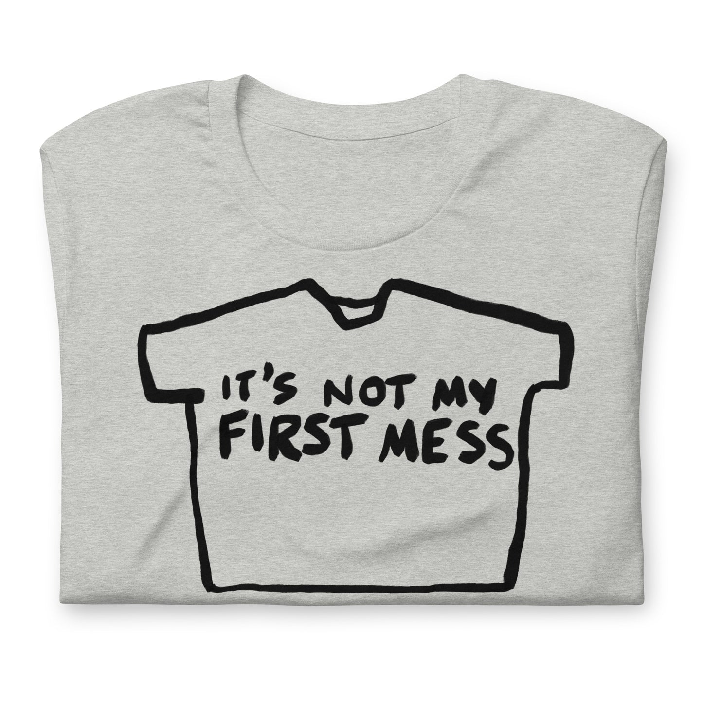 "It's not my first mess" tshirt in 13 colours