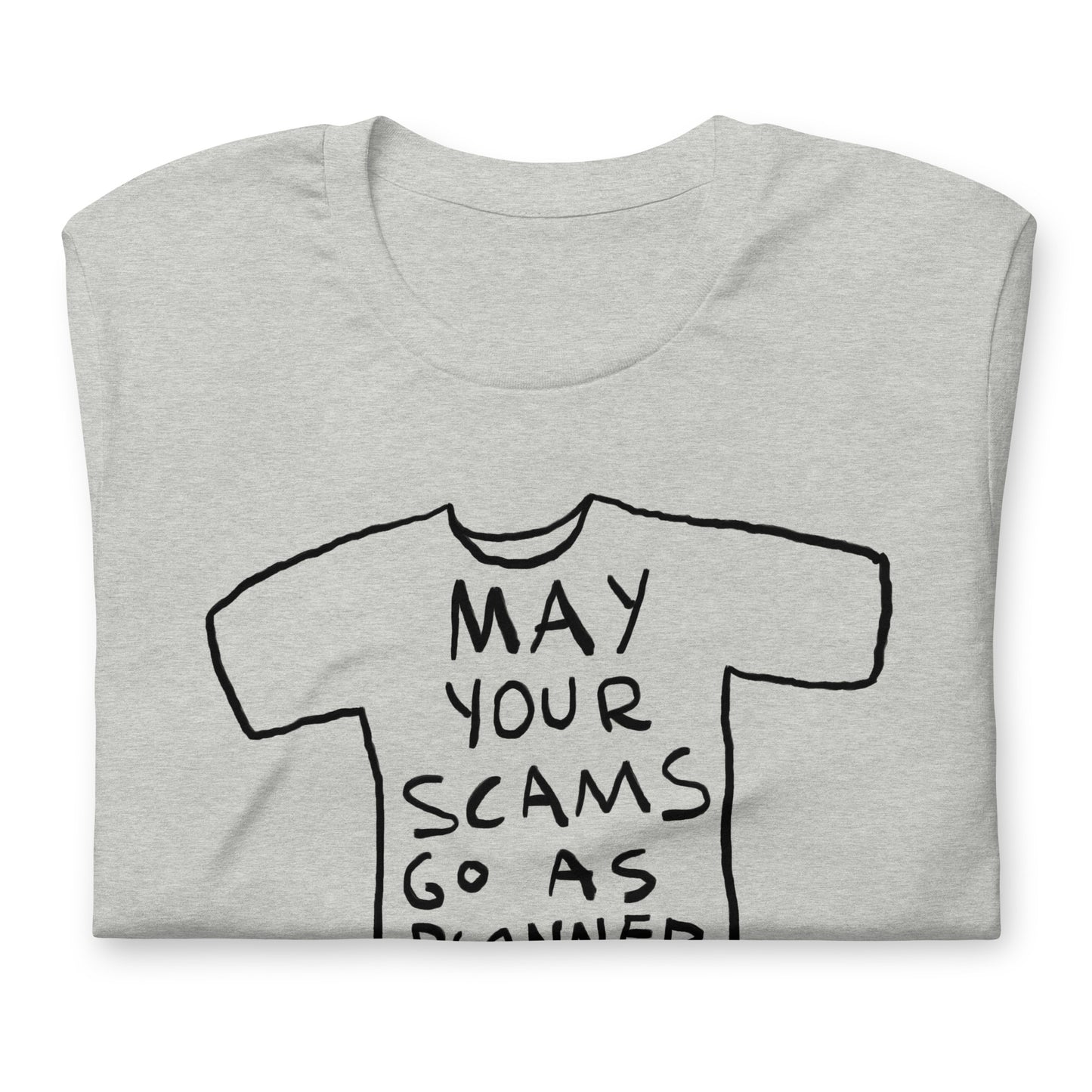 "May your scams go as planned" tshirt in 13 colours