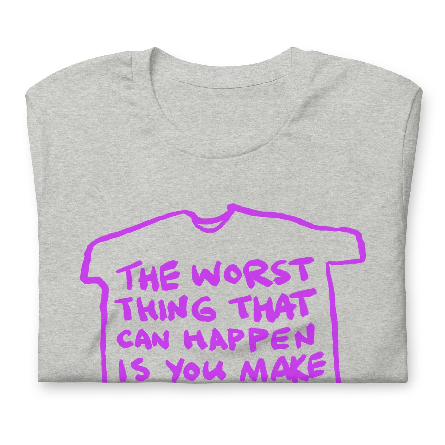 "The worst thing that can happen is you make a project and nobody complains" tshirt in 2 colours