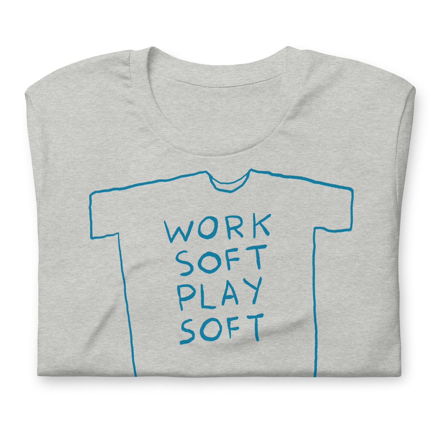 “Work soft play soft” tshirt in 9 colours