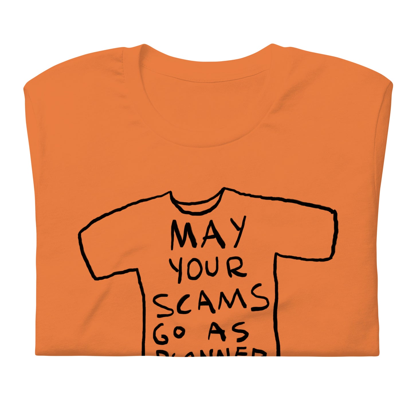 "May your scams go as planned" tshirt in 13 colours