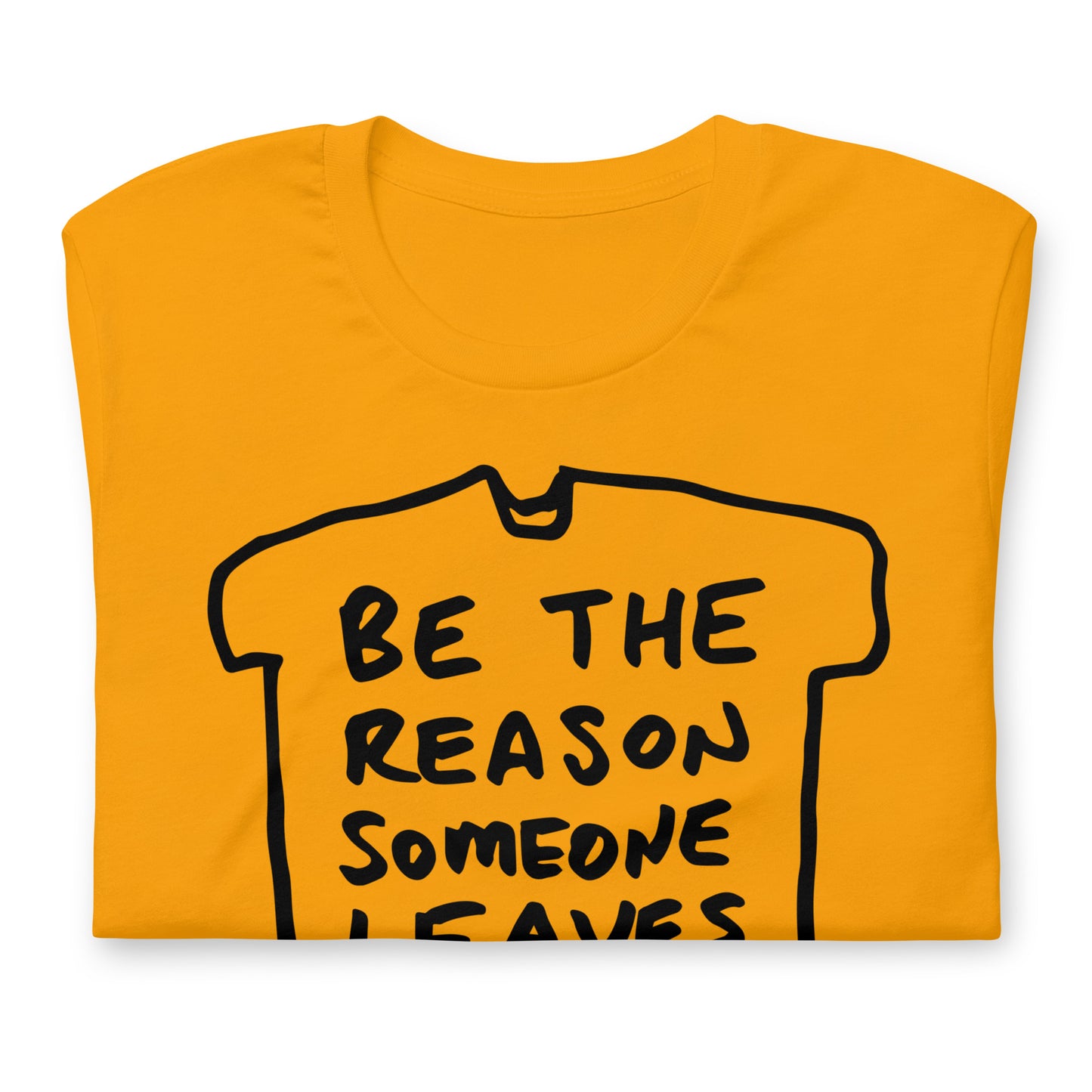 "Be the reason someone leaves architecture" tshirt in 13 colours