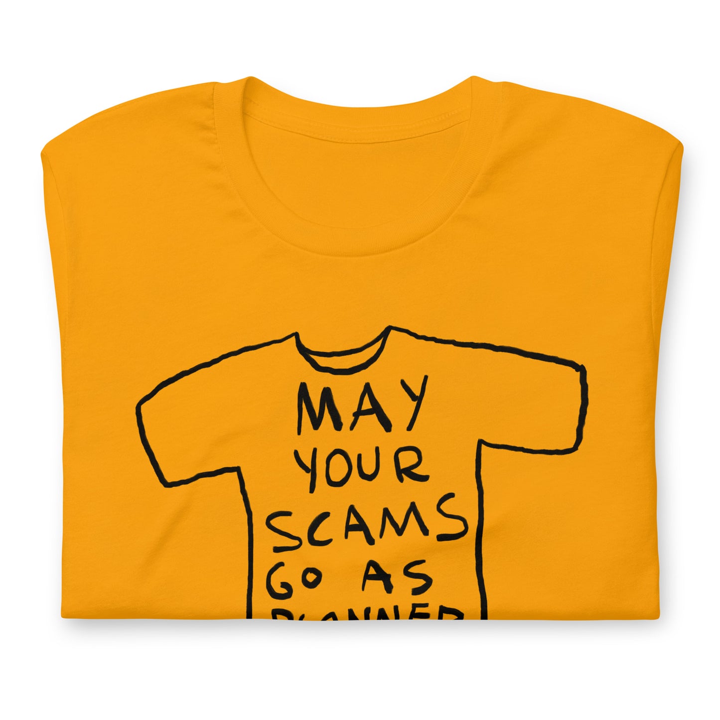 "May your scams go as planned" tshirt in 13 colours
