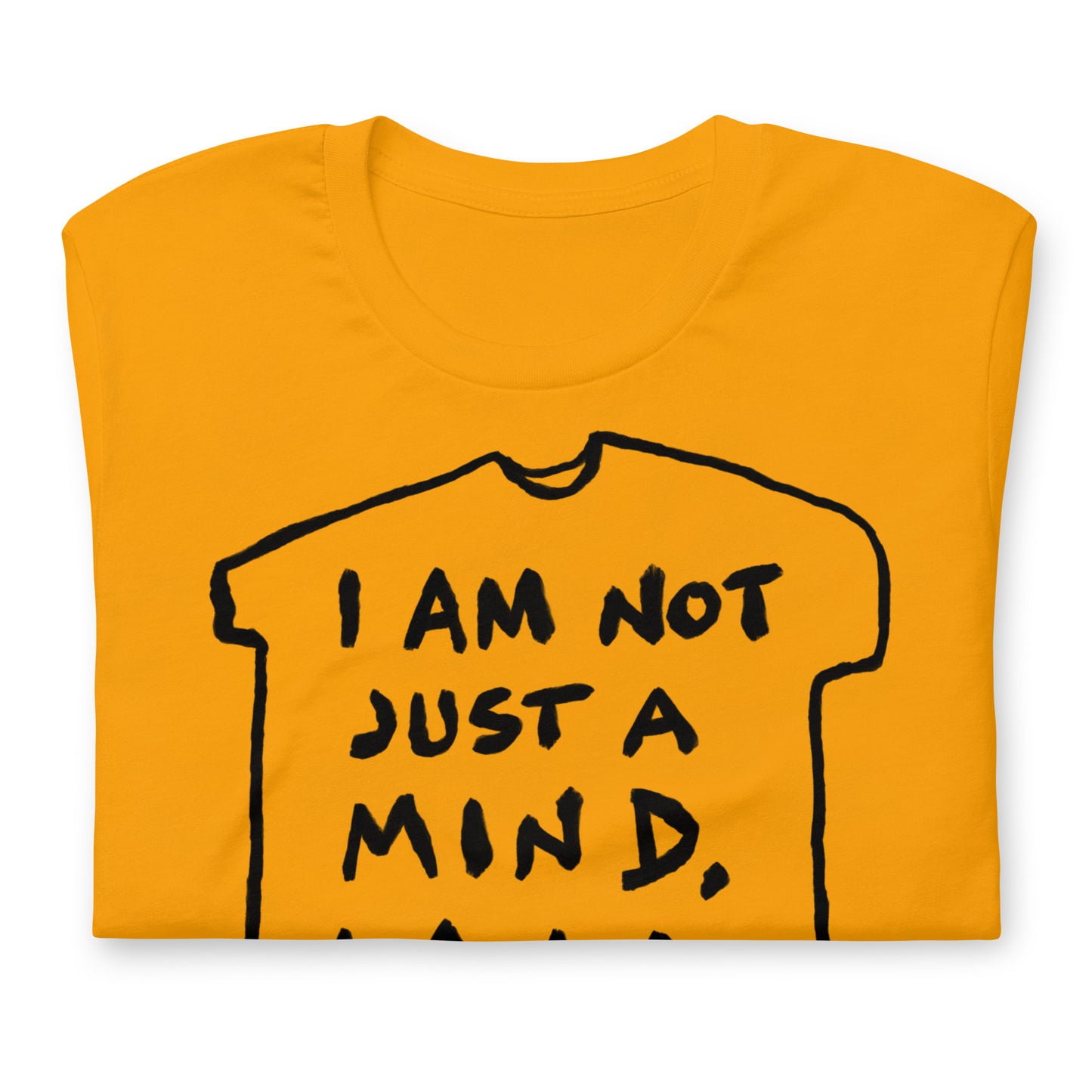 "I am not just a mind, I am a piece of meat" tshirt in 13 colours