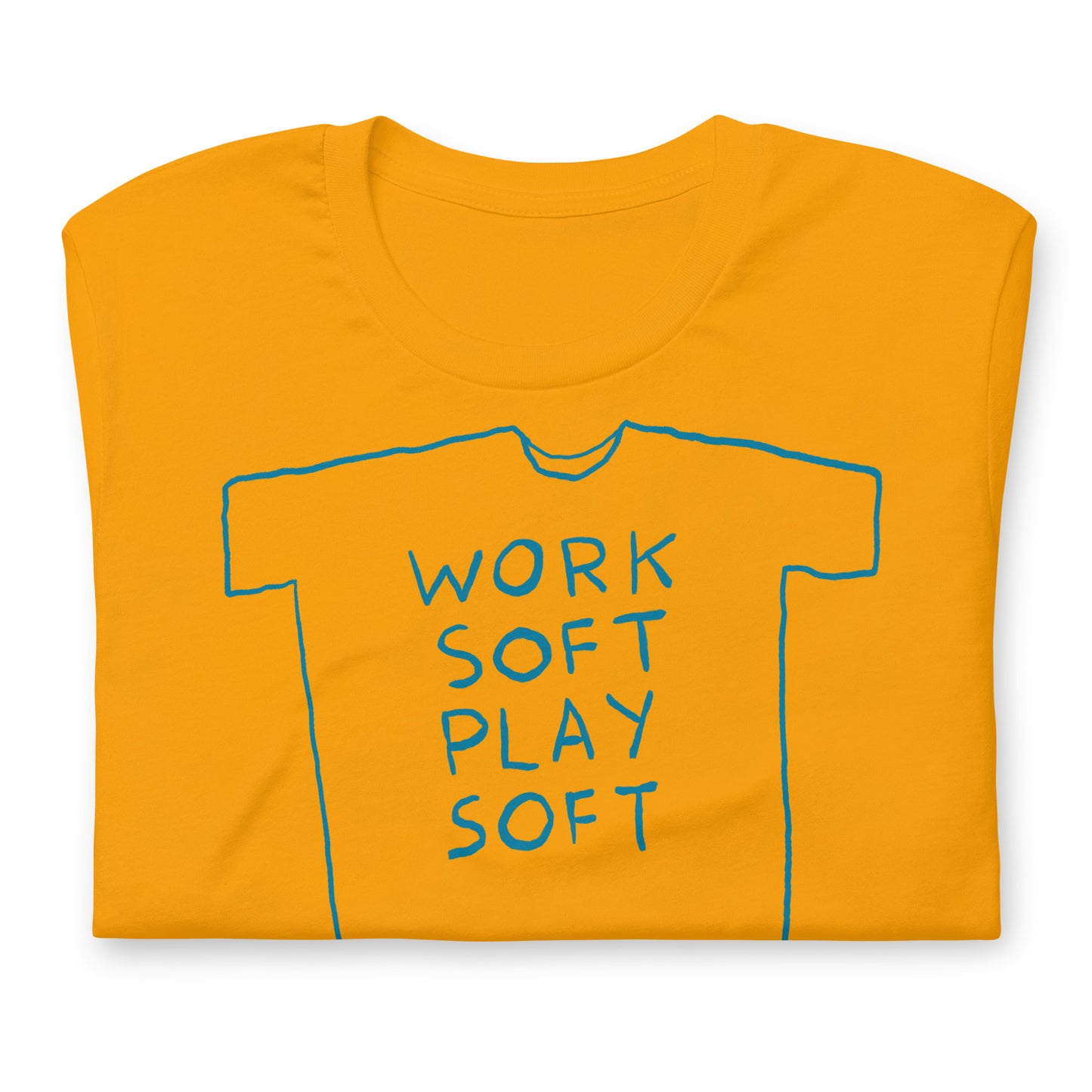 “Work soft play soft” tshirt in 9 colours