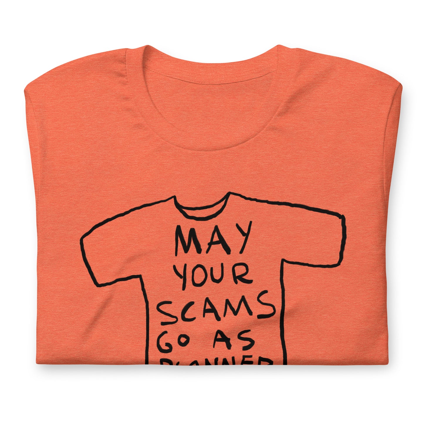 "May your scams go as planned" tshirt in 13 colours