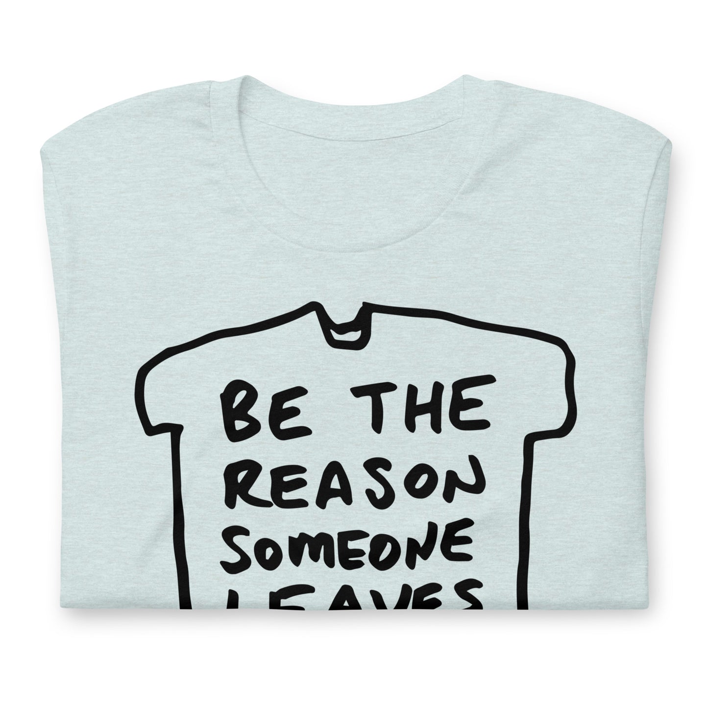 "Be the reason someone leaves architecture" tshirt in 13 colours