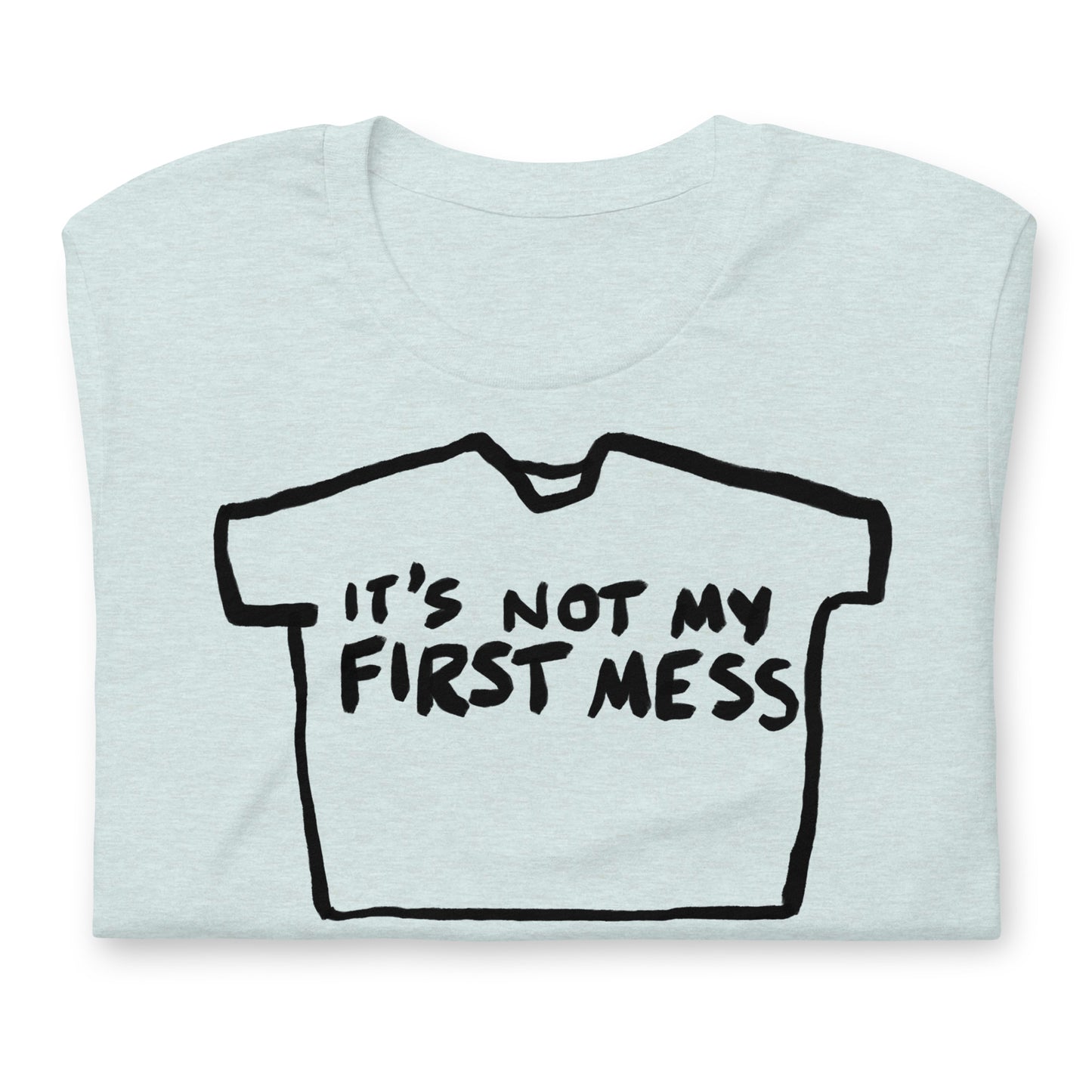 "It's not my first mess" tshirt in 13 colours