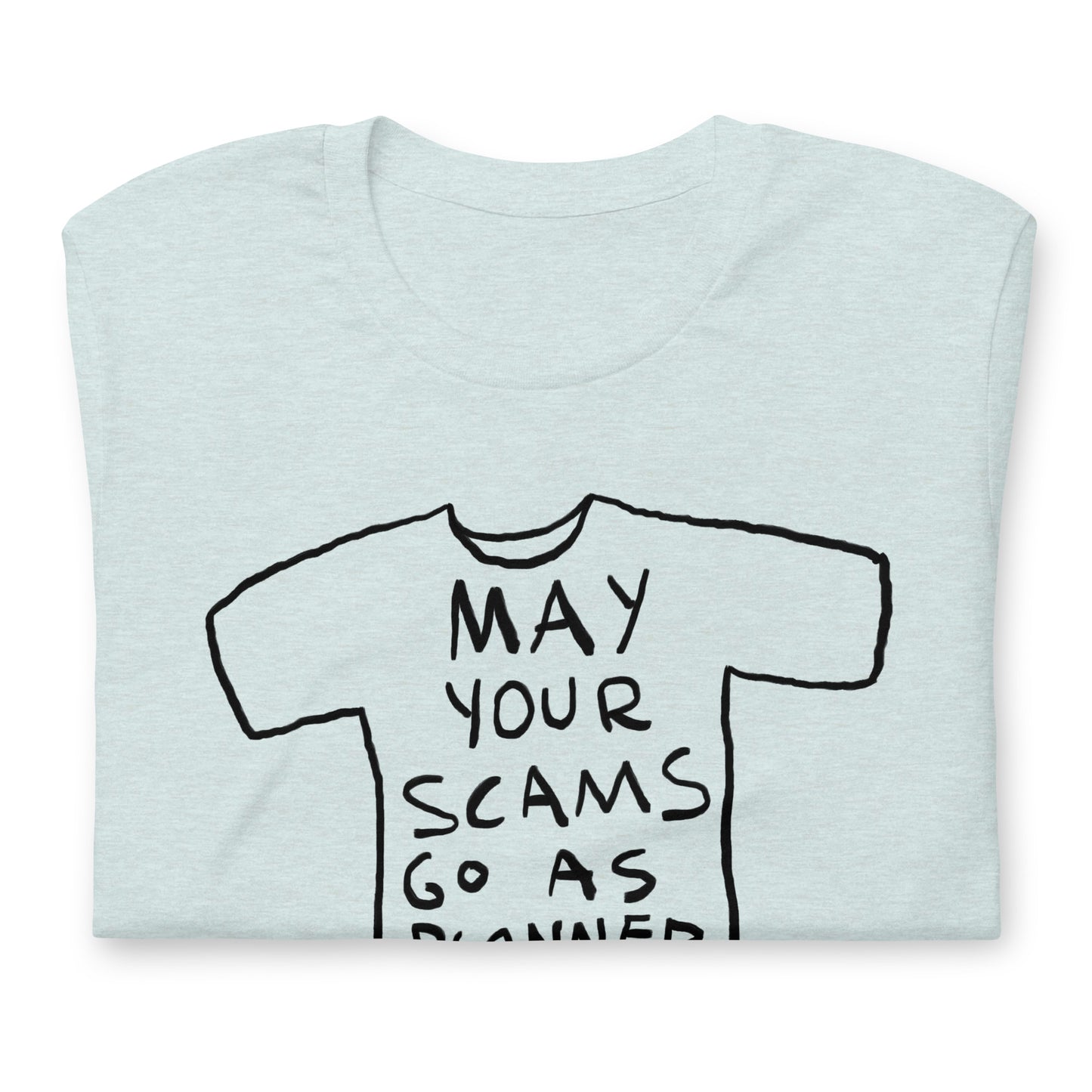 "May your scams go as planned" tshirt in 13 colours