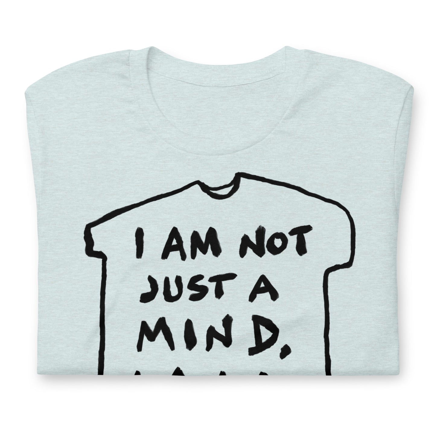 "I am not just a mind, I am a piece of meat" tshirt in 13 colours