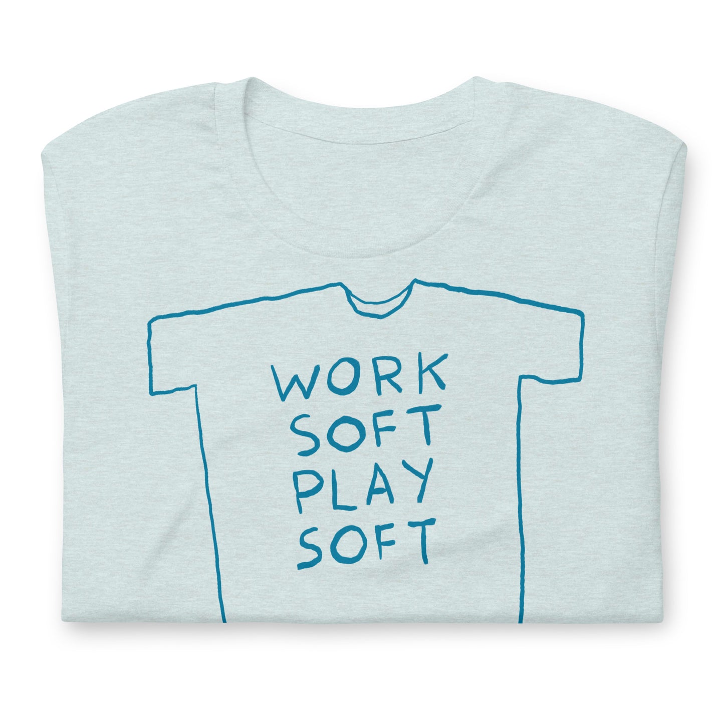 “Work soft play soft” tshirt in 9 colours