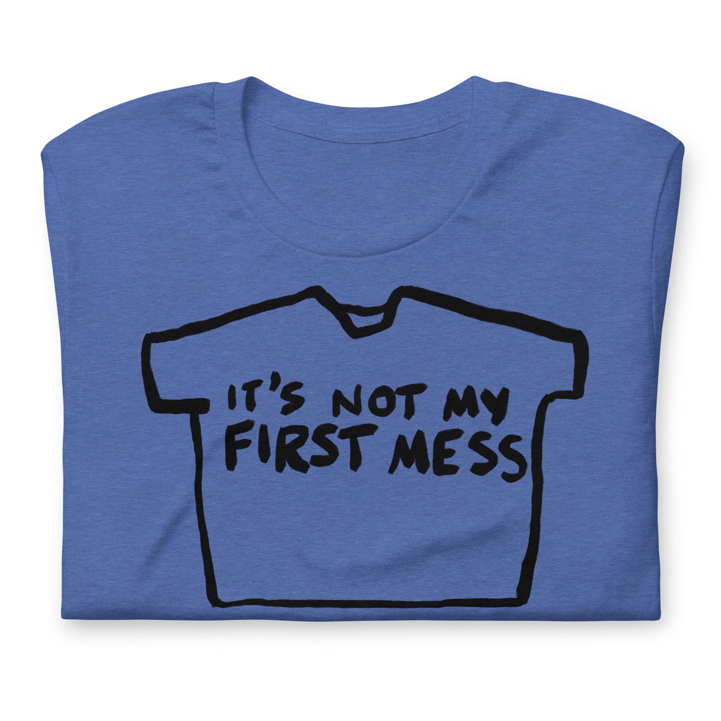 "It's not my first mess" tshirt in 13 colours