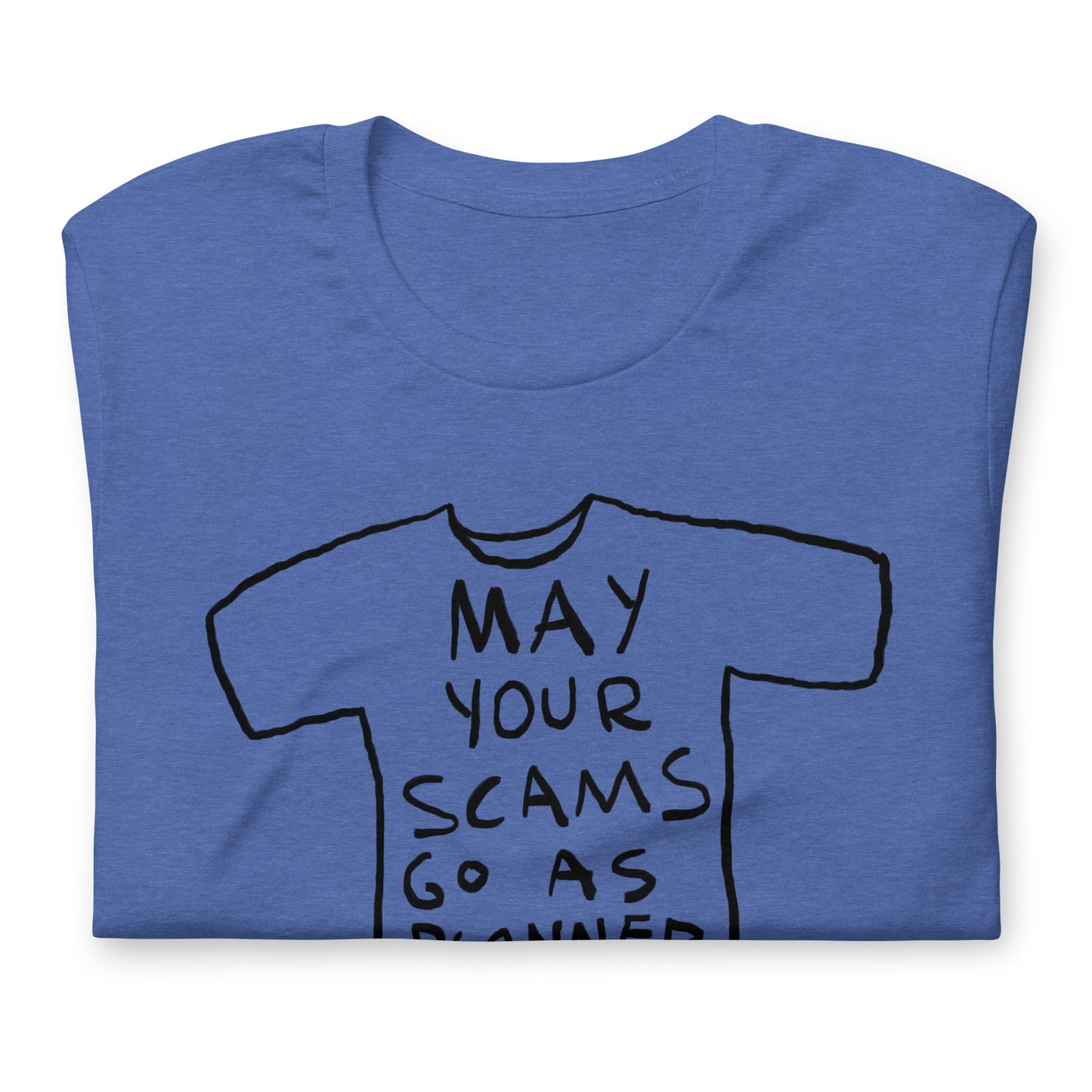 "May your scams go as planned" tshirt in 13 colours