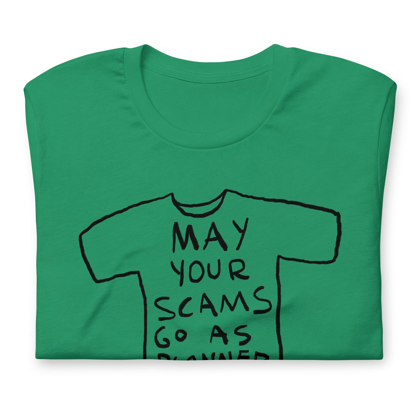 "May your scams go as planned" tshirt in 13 colours
