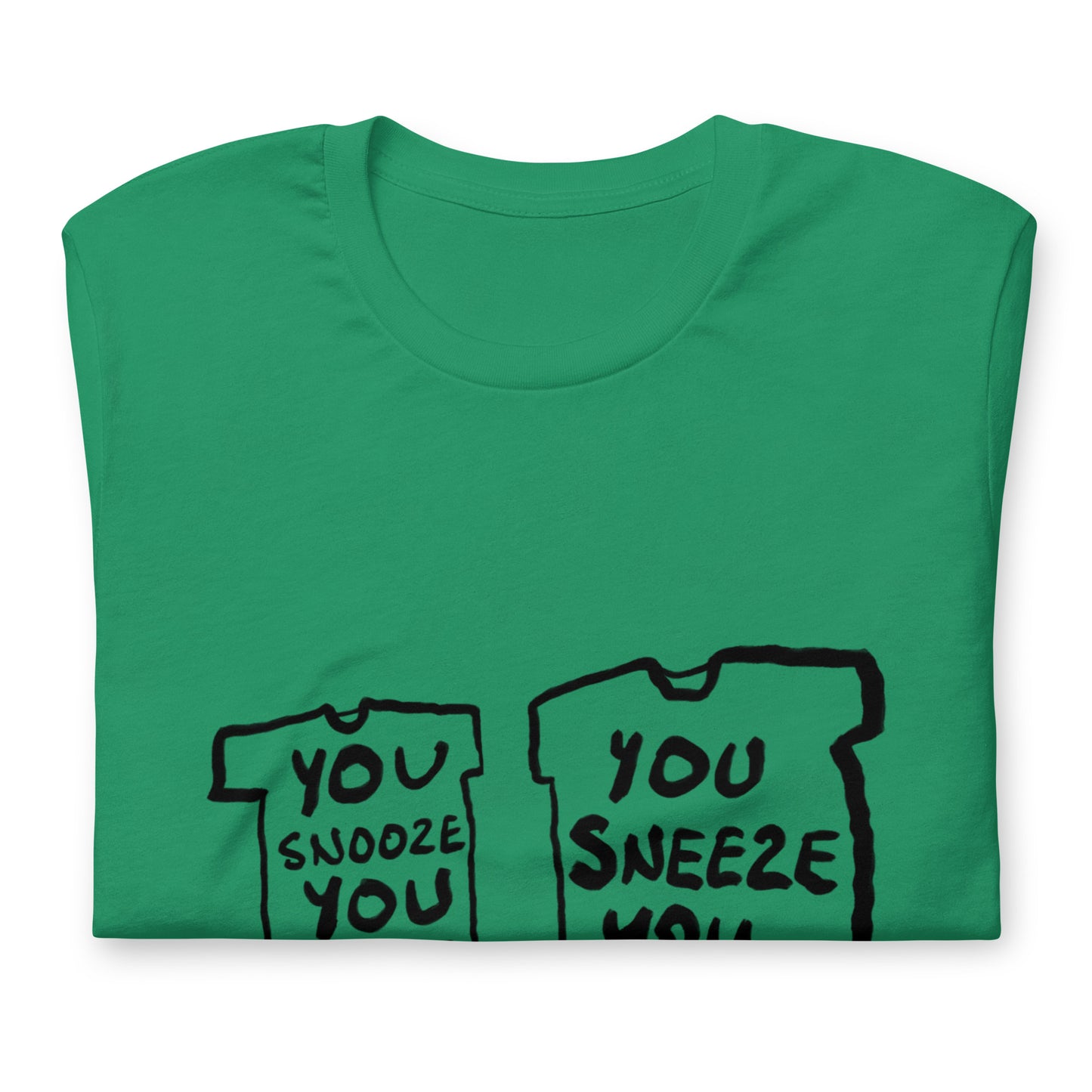 "You snooze you lose / You sneeze you win" tshirt in 13 colours