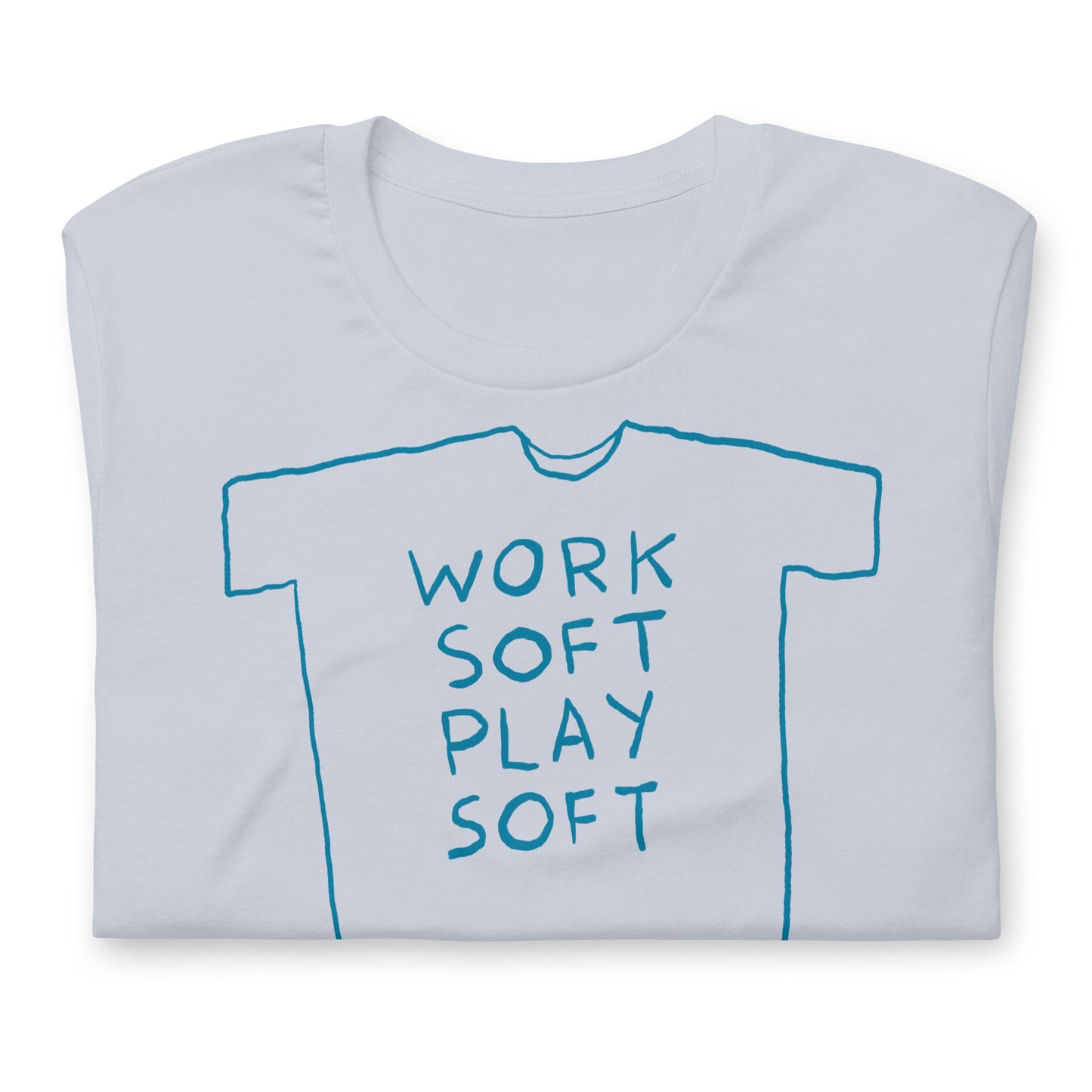 “Work soft play soft” tshirt in 9 colours