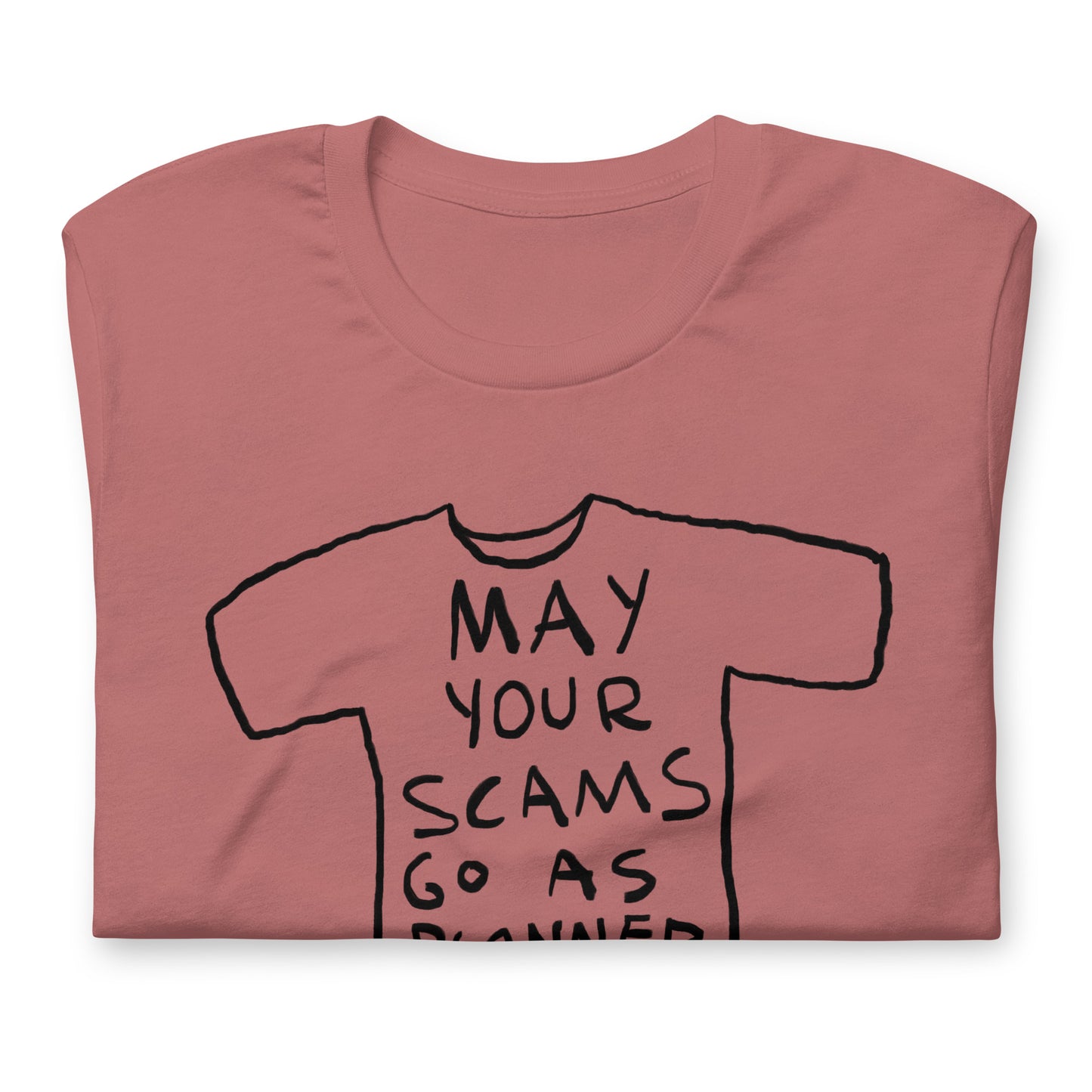"May your scams go as planned" tshirt in 13 colours