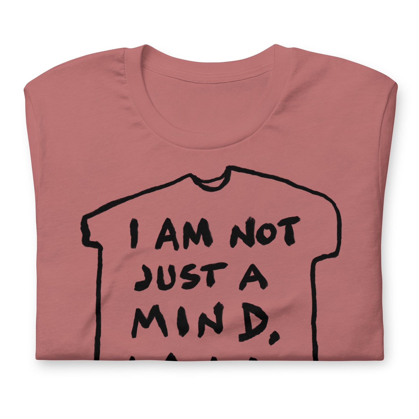 "I am not just a mind, I am a piece of meat" tshirt in 13 colours