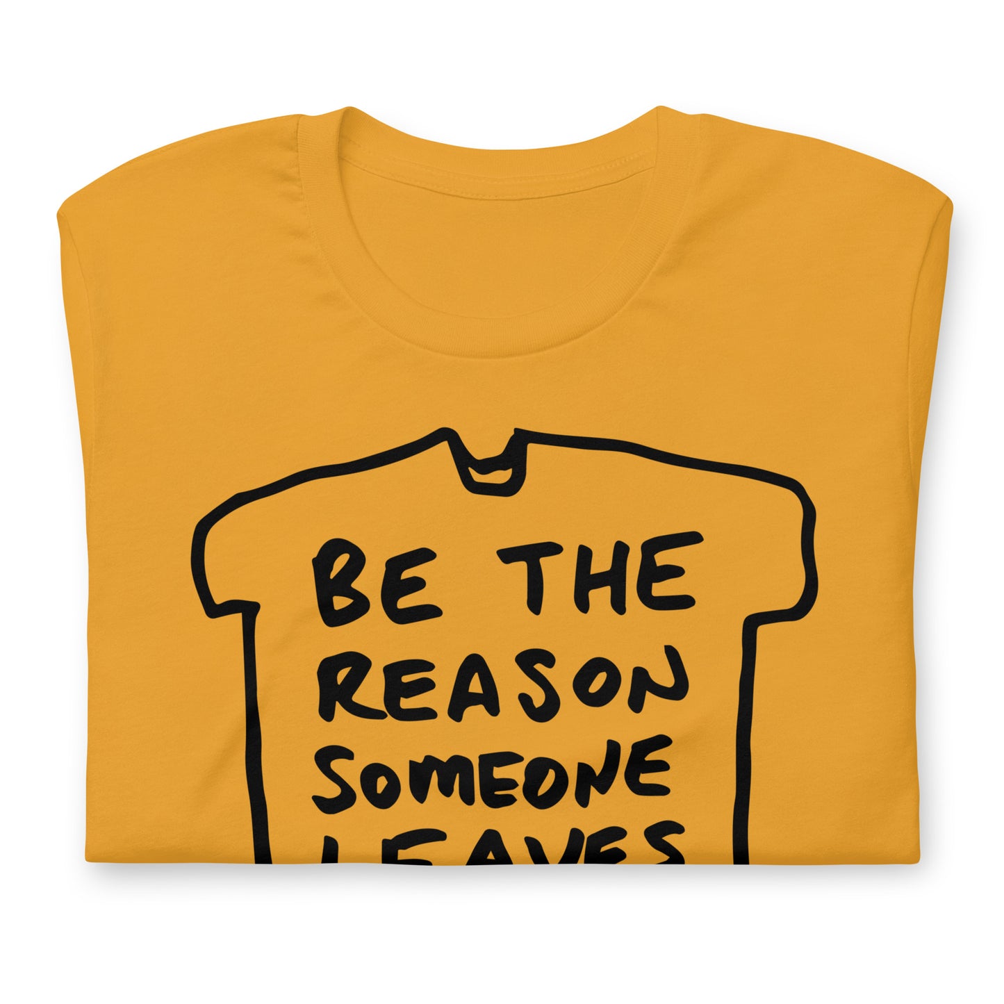 "Be the reason someone leaves architecture" tshirt in 13 colours