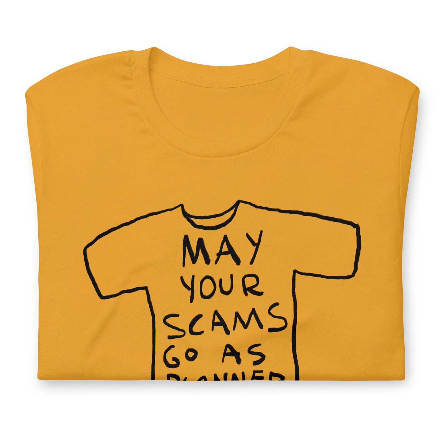 "May your scams go as planned" tshirt in 13 colours