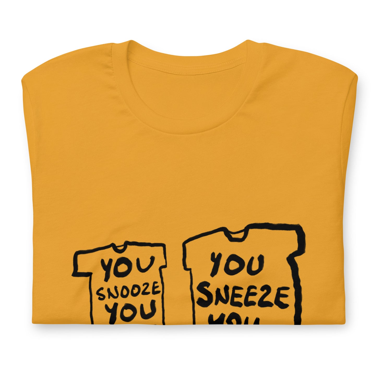 "You snooze you lose / You sneeze you win" tshirt in 13 colours