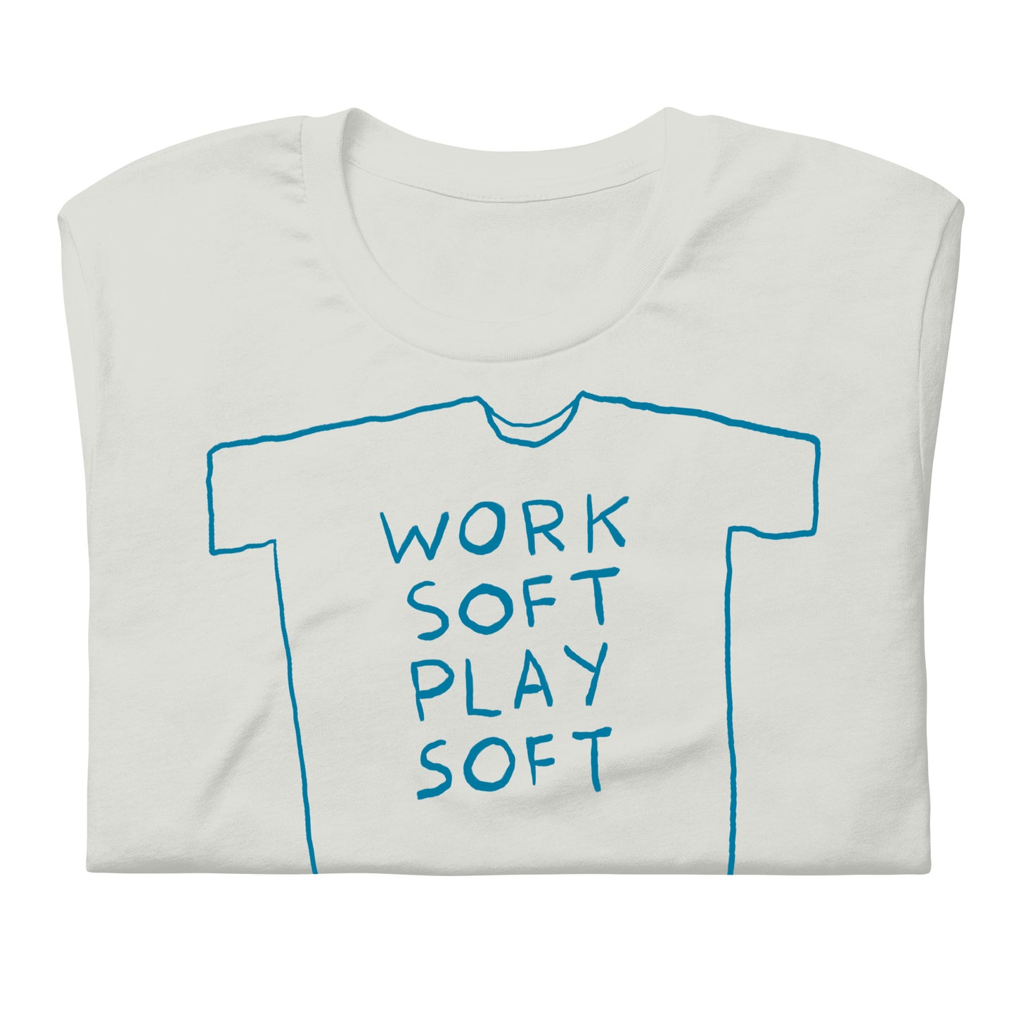 “Work soft play soft” tshirt in 9 colours