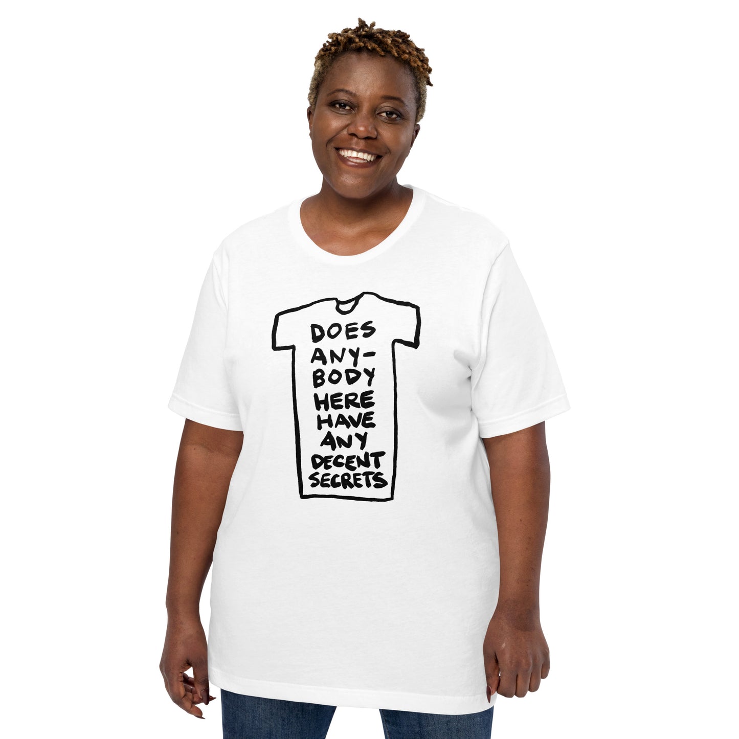 "Does anybody here have any decent secrets" tshirt in 11 colours