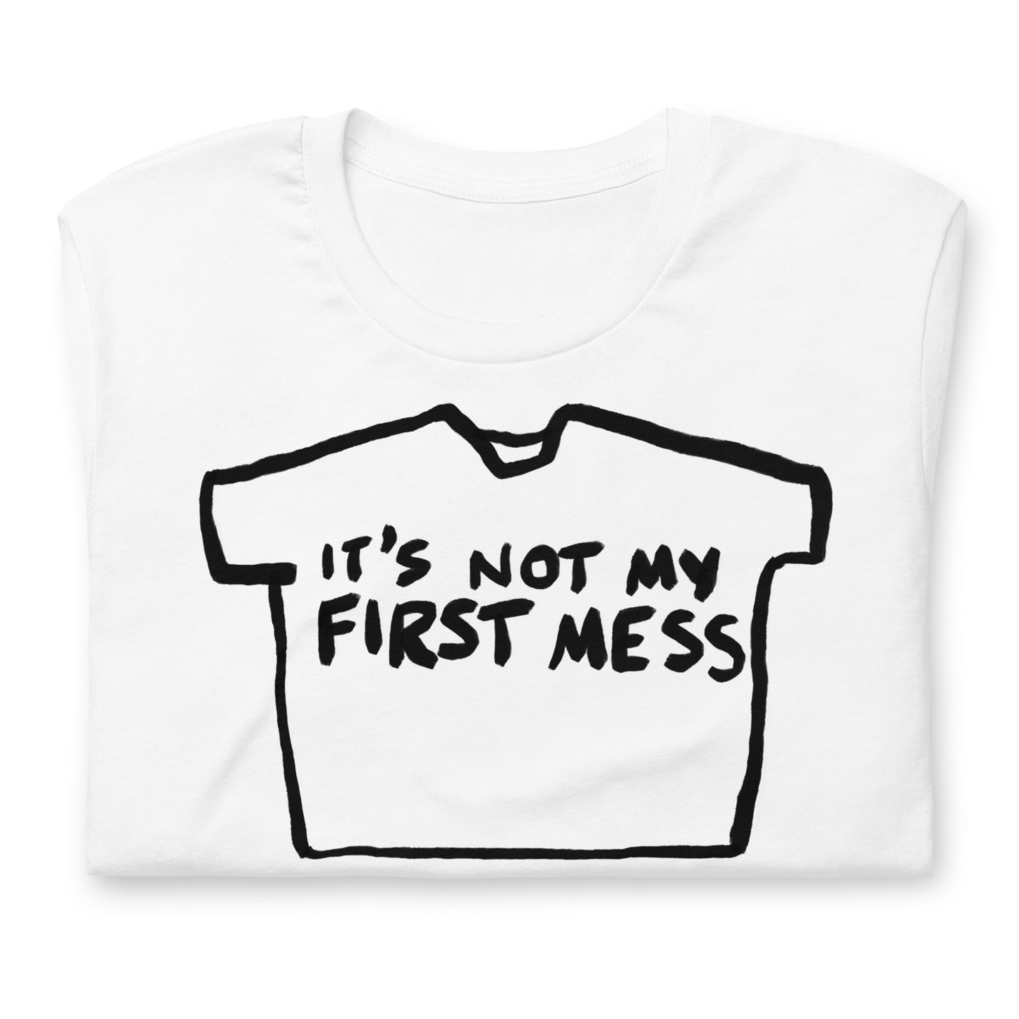 "It's not my first mess" tshirt in 13 colours