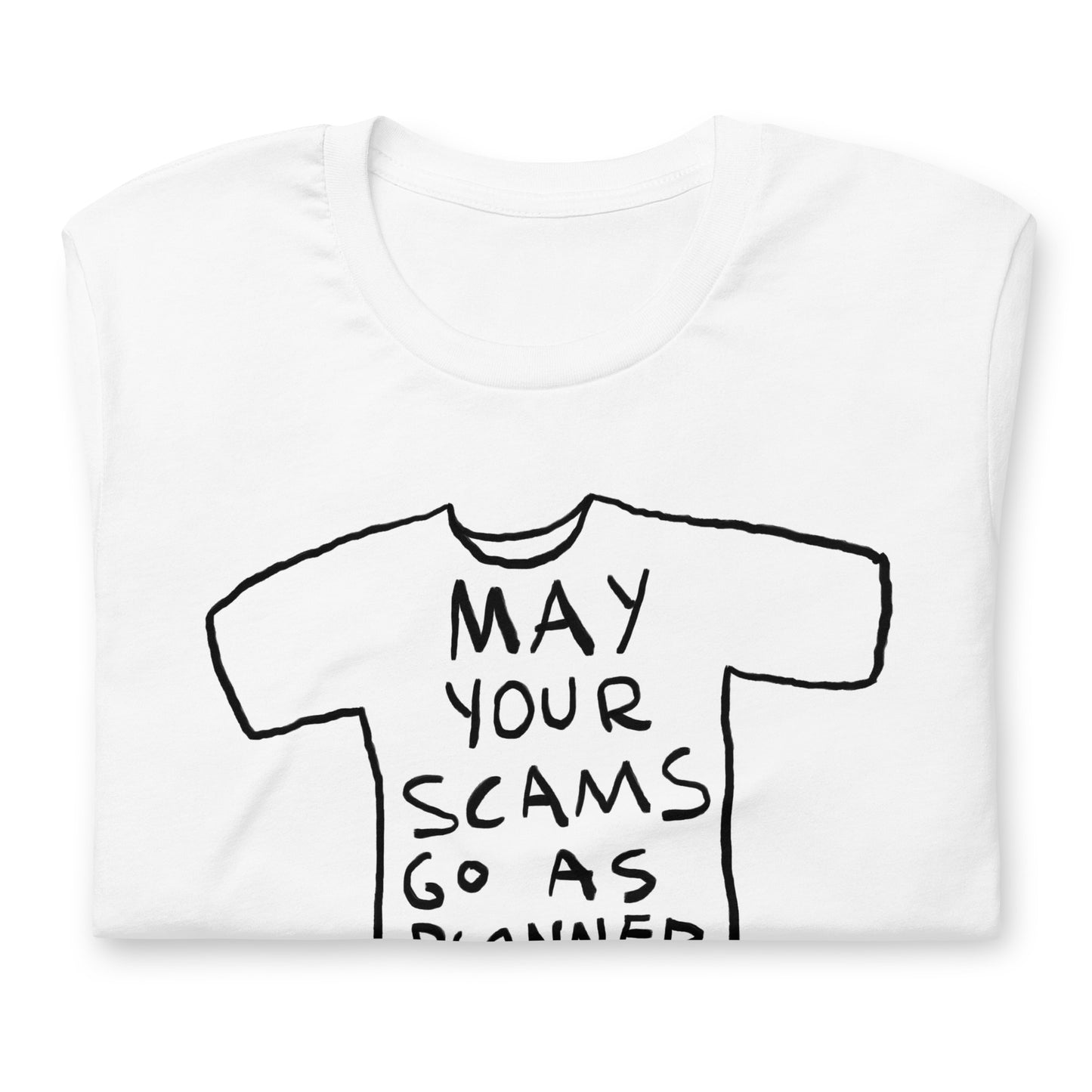 "May your scams go as planned" tshirt in 13 colours