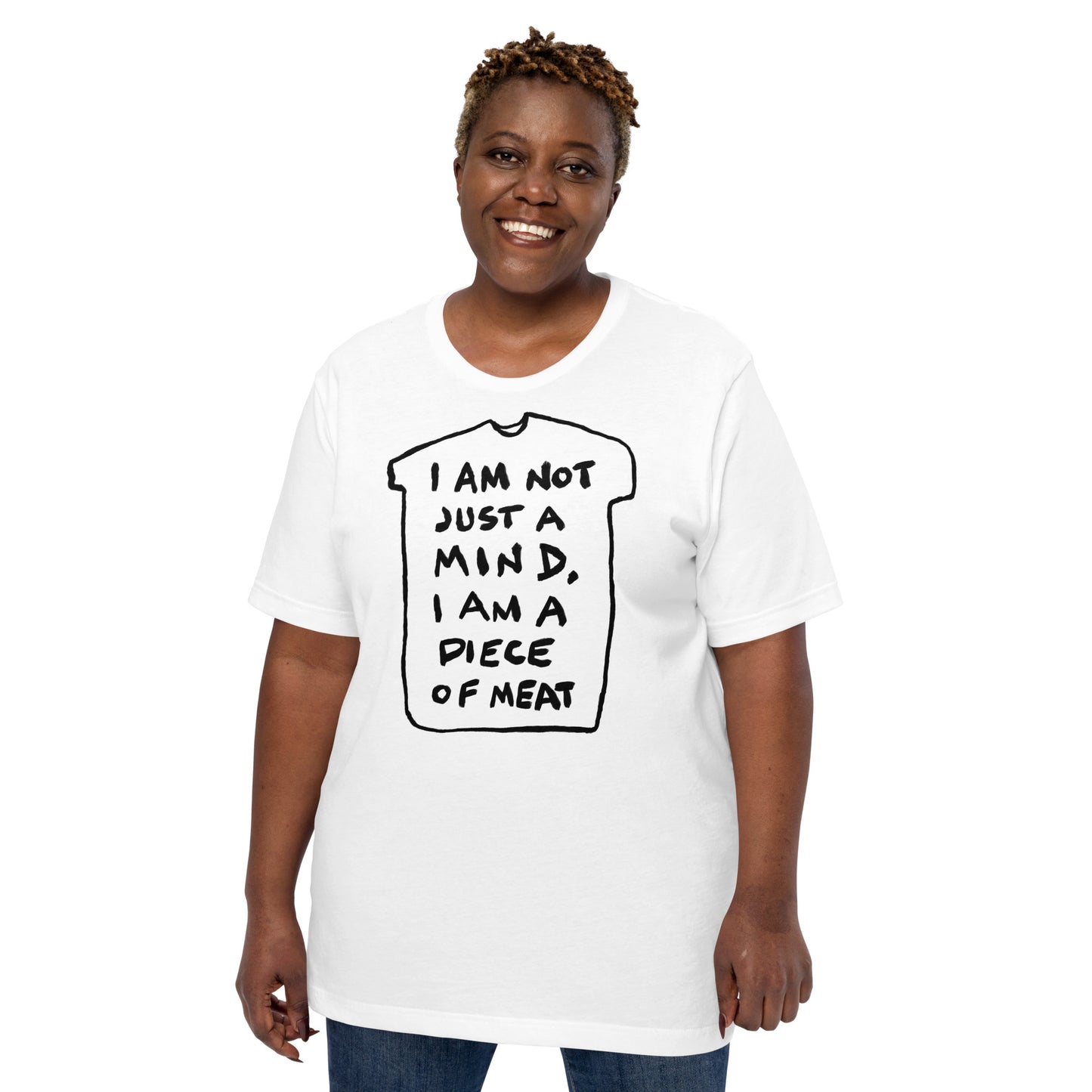 "I am not just a mind, I am a piece of meat" tshirt in 13 colours