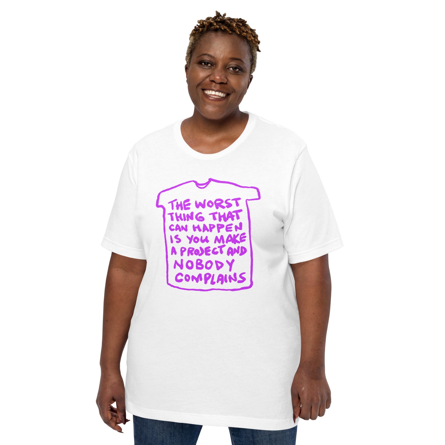 "The worst thing that can happen is you make a project and nobody complains" tshirt in 2 colours