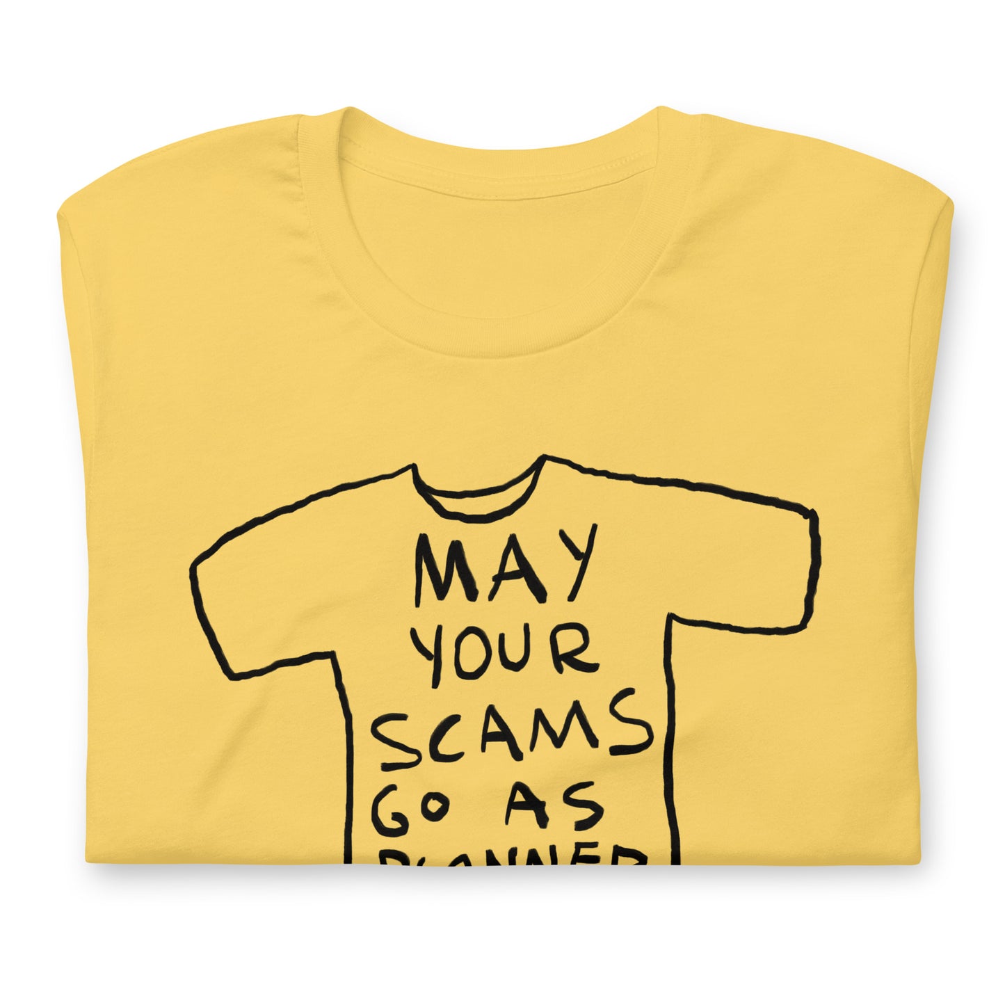 "May your scams go as planned" tshirt in 13 colours