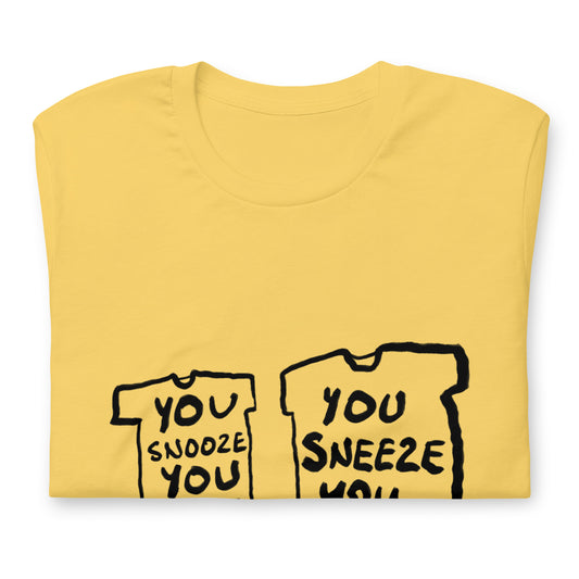 "You snooze you lose / You sneeze you win" tshirt in 13 colours