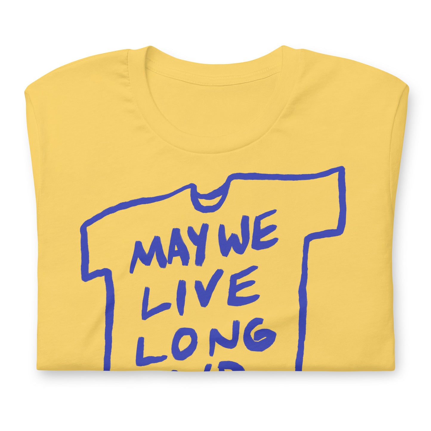 “May we live long and die out” tshirt in 3 colours
