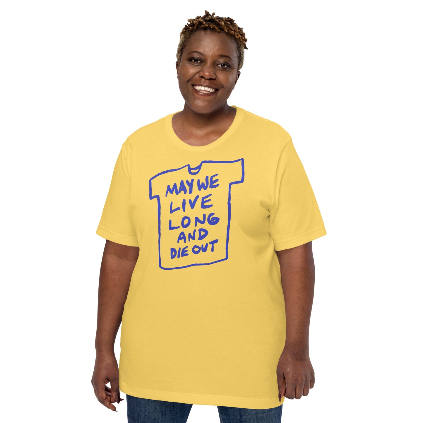 “May we live long and die out” tshirt in 3 colours