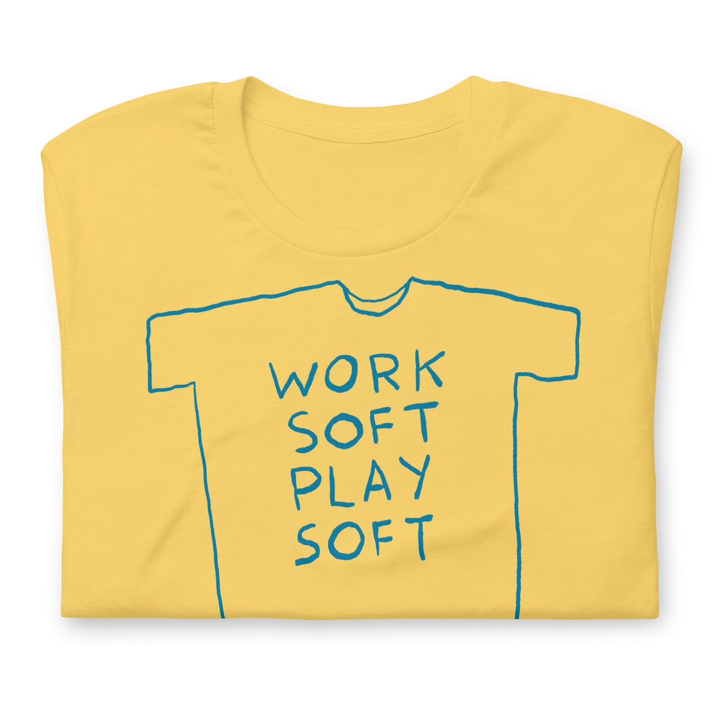 “Work soft play soft” tshirt in 9 colours
